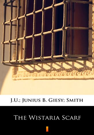 The Wistaria Scarf J.U. Giesy, Junius B Smith - okadka audiobooks CD