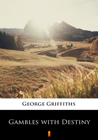 Gambles with Destiny George Griffiths - okadka ebooka