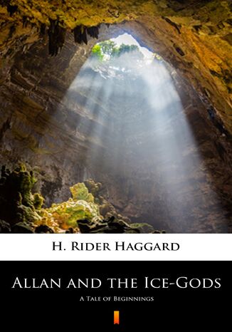Allan and the Ice-Gods. A Tale of Beginnings H. Rider Haggard - okadka ebooka