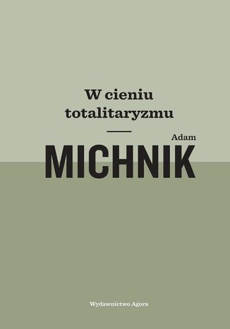 W cieniu totalitaryzmu Adam Michnik - okadka audiobooka MP3