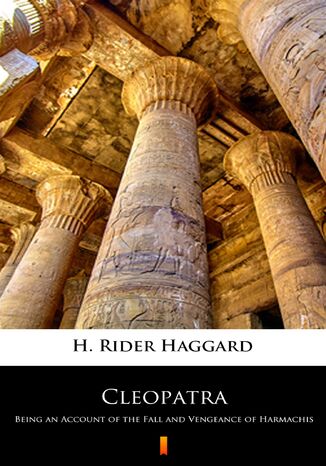 Cleopatra. Being an Account of the Fall and Vengeance of Harmachis H. Rider Haggard - okadka ebooka