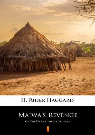 Maiwas Revenge. Or The War of the Little Hand H. Rider Haggard - okadka ebooka