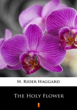 The Holy Flower H. Rider Haggard - okadka ebooka