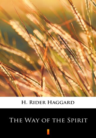 The Way of the Spirit H. Rider Haggard - okadka ebooka
