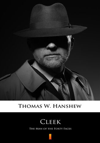 Cleek. The Man of the Forty Faces Thomas W. Hanshew - okadka ebooka