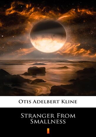 Stranger From Smallness Otis Adelbert Kline - okadka ebooka
