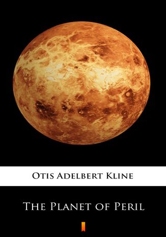 The Planet of Peril Otis Adelbert Kline - okadka ebooka