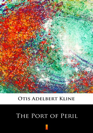 The Port of Peril Otis Adelbert Kline - okadka ebooka