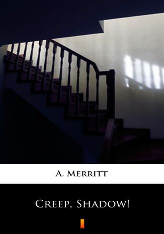 Creep, Shadow! A. Merritt - okadka audiobooks CD