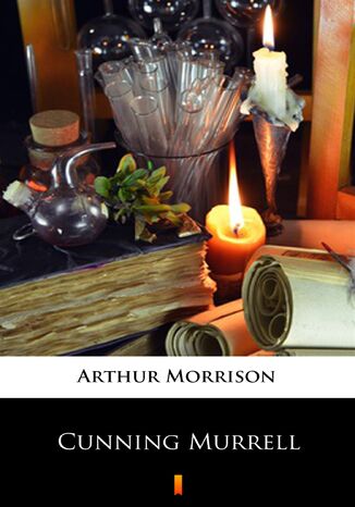 Cunning Murrell Arthur Morrison - okadka ebooka