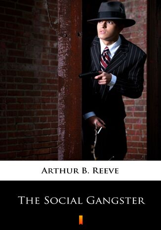 The Social Gangster Arthur B. Reeve - okadka ebooka