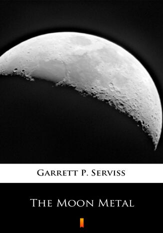 The Moon Metal Garrett P. Serviss - okładka książki