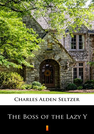 The Boss of the Lazy Y Charles Alden Seltzer - okadka ebooka