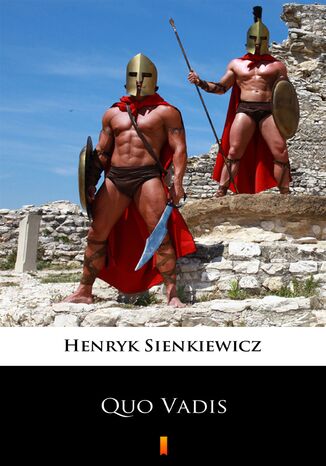 Quo Vadis. A Narrative of the Time of Nero Henryk Sienkiewicz - okadka ebooka