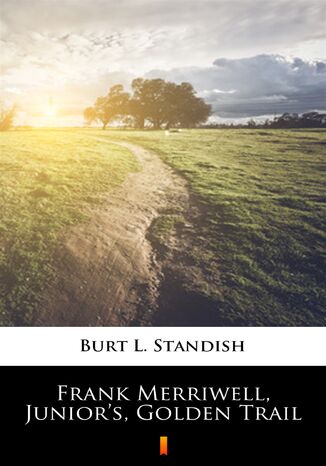 Frank Merriwell, Juniors, Golden Trail Burt L. Standish - okadka ebooka