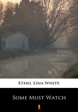 Some Must Watch Ethel Lina White - okadka ebooka
