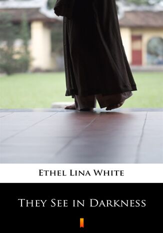 They See in Darkness Ethel Lina White - okładka ebooka