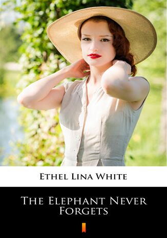 The Elephant Never Forgets Ethel Lina White - okadka ebooka