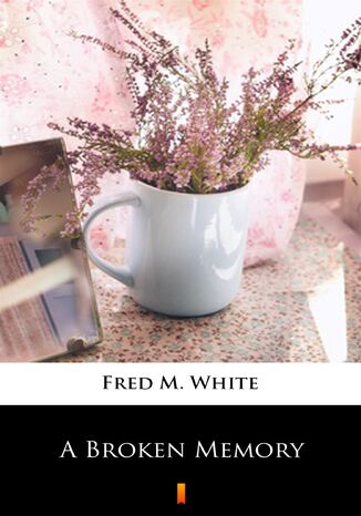 A Broken Memory Fred M. White - okadka audiobooks CD