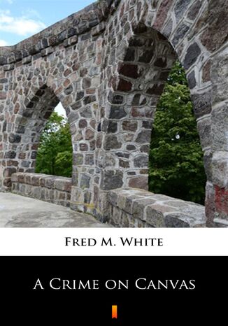 A Crime on Canvas Fred M. White - okadka audiobooka MP3