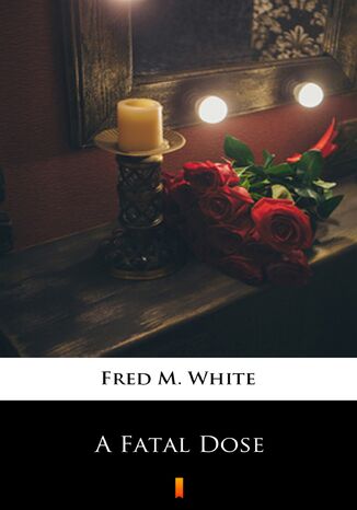 A Fatal Dose Fred M. White - okadka audiobooka MP3