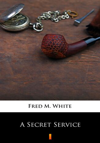 A Secret Service Fred M. White - okadka ebooka