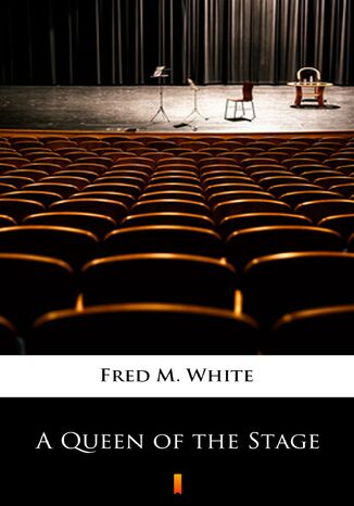 A Queen of the Stage Fred M. White - okadka ebooka