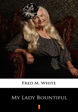 My Lady Bountiful Fred M. White - okadka ebooka