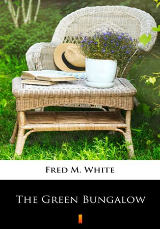 The Green Bungalow Fred M. White - okadka ebooka