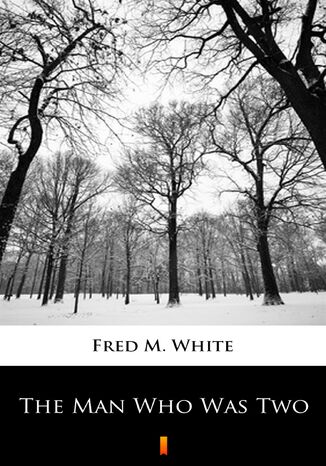 The Man Who Was Two Fred M. White - okadka audiobooks CD