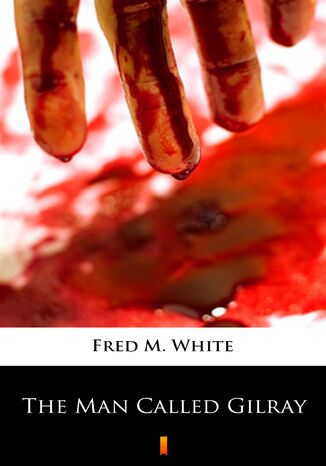 The Man Called Gilray Fred M. White - okadka audiobooka MP3