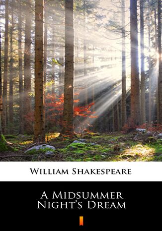 A Midsummer Nights Dream William Shakespeare - okadka ebooka