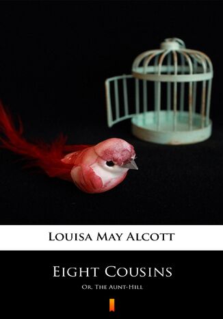 Eight Cousins. Or, The Aunt-Hill Louisa May Alcott - okadka audiobooka MP3