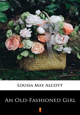 An Old-Fashioned Girl Louisa May Alcott - okadka ebooka