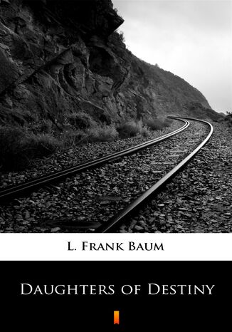 Daughters of Destiny L. Frank Baum - okadka audiobooka MP3