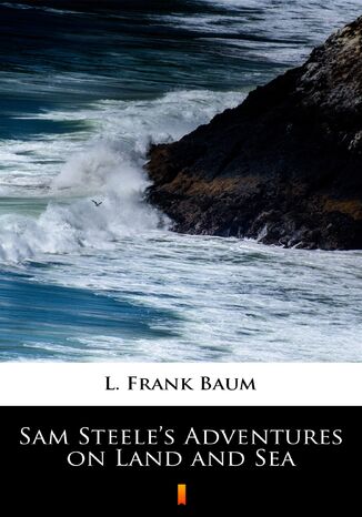 Sam Steeles Adventures on Land and Sea L. Frank Baum - okadka ebooka