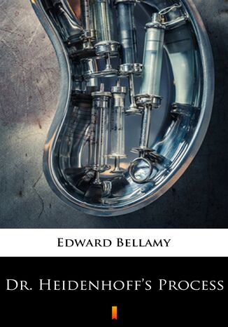 Dr. Heidenhoffs Process Edward Bellamy - okadka ebooka