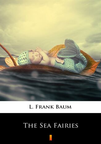 The Sea Fairies L. Frank Baum - okadka audiobooka MP3