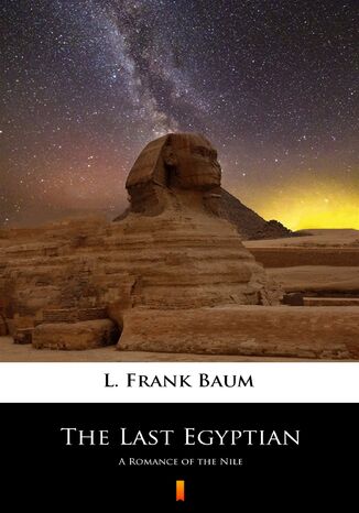 Okładka:The Last Egyptian. A Romance of the Nile 