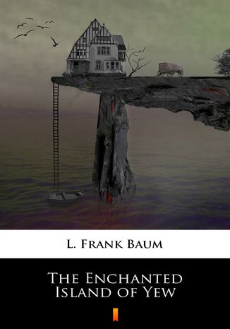The Enchanted Island of Yew L. Frank Baum - okadka ebooka