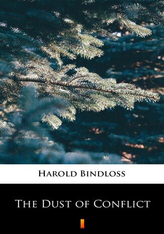 The Dust of Conflict Harold Bindloss - okadka ebooka