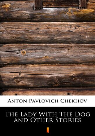 The Lady With The Dog and Other Stories Anton Pavlovich Chekhov - okadka ebooka