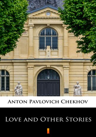 Love and Other Stories Anton Pavlovich Chekhov - okadka audiobooka MP3