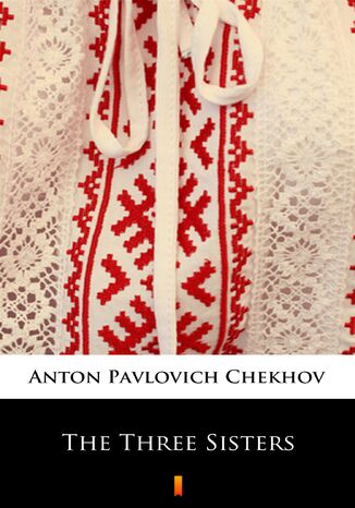 The Three Sisters Anton Pavlovich Chekhov - okadka ebooka