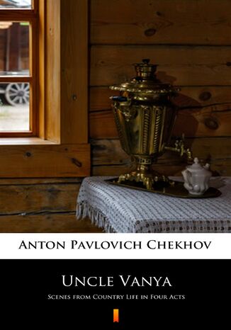 Uncle Vanya. Scenes from Country Life in Four Acts Anton Pavlovich Chekhov - okadka audiobooks CD