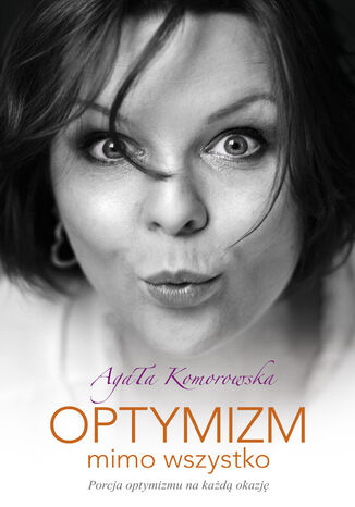 Optymizm mimo wszystko Agata Komorowska - okadka ebooka