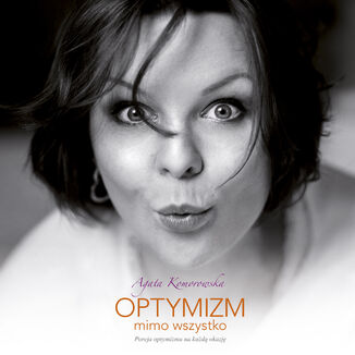 Optymizm mimo wszystko Agata Komorowska - okadka audiobooka MP3