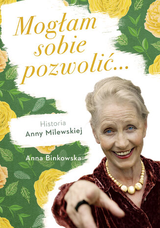 Mogłam sobie pozwolić. Historia Anny Milewskiej Anna Binkowska - okładka audiobooka MP3