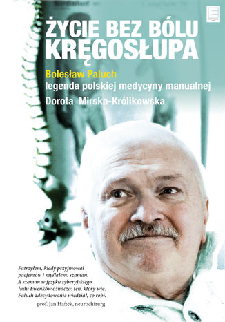 Życie bez bólu kręgosłupa. Bolesław Paluch - legenda polskiej medycyny manualnej