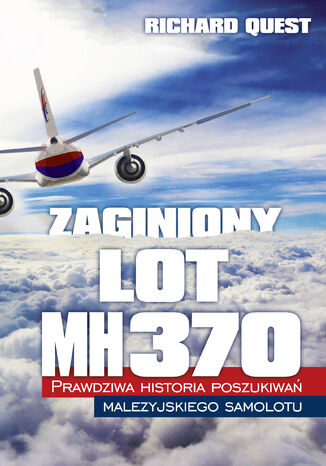 Zaginiony Lot MH370 Prawdziwa historia poszukiwa malezyjskiego samolotu Richard Quest - okadka audiobooka MP3